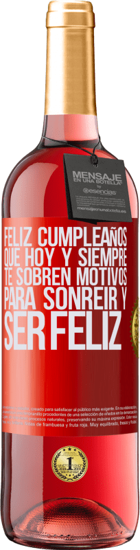 29,95 € | Vino Rosado Edición ROSÉ Feliz cumpleaños. Que hoy y siempre te sobren motivos para sonreír y ser feliz Etiqueta Roja. Etiqueta personalizable Vino joven Cosecha 2024 Tempranillo