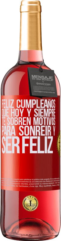 29,95 € | Vino Rosado Edición ROSÉ Feliz cumpleaños. Que hoy y siempre te sobren motivos para sonreír y ser feliz Etiqueta Roja. Etiqueta personalizable Vino joven Cosecha 2025 Tempranillo