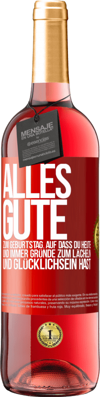 29,95 € | Roséwein ROSÉ Ausgabe Alles Gute zum Geburtstag. Auf dass du heute und immer Gründe zum Lächeln und Glücklichsein hast Rote Markierung. Anpassbares Etikett Junger Wein Ernte 2025 Tempranillo