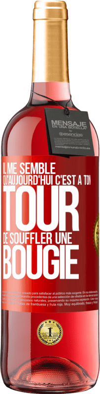 29,95 € Envoi gratuit | Vin rosé Édition ROSÉ Il me semble qu'aujourd'hui c'est à ton tour de souffler une bougie Étiquette Rouge. Étiquette personnalisable Vin jeune Récolte 2025 Tempranillo