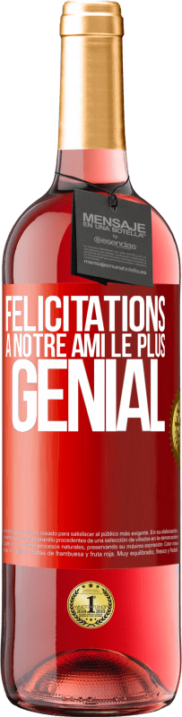 29,95 € | Vin rosé Édition ROSÉ Félicitations à notre ami le plus génial Étiquette Rouge. Étiquette personnalisable Vin jeune Récolte 2025 Tempranillo