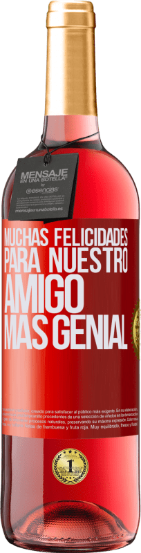 29,95 € | Vino Rosado Edición ROSÉ Muchas felicidades para nuestro amigo mas genial Etiqueta Roja. Etiqueta personalizable Vino joven Cosecha 2023 Tempranillo