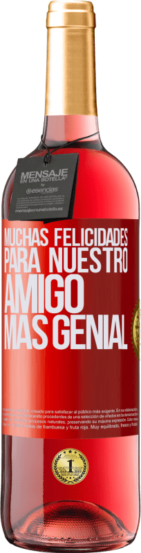 29,95 € Envío gratis | Vino Rosado Edición ROSÉ Muchas felicidades para nuestro amigo mas genial Etiqueta Roja. Etiqueta personalizable Vino joven Cosecha 2024 Tempranillo