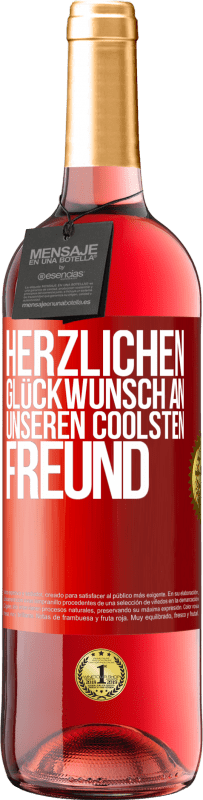 29,95 € Kostenloser Versand | Roséwein ROSÉ Ausgabe Herzlichen Glückwunsch an unseren coolsten Freund Rote Markierung. Anpassbares Etikett Junger Wein Ernte 2024 Tempranillo