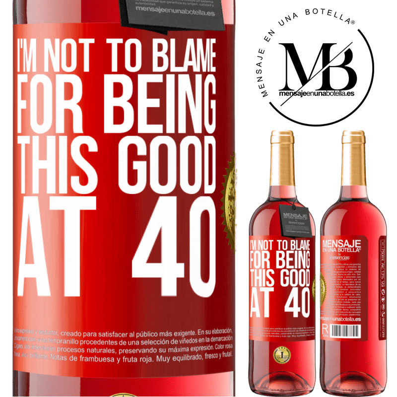 29,95 € Free Shipping | Rosé Wine ROSÉ Edition I'm not to blame for being this good at 40 Red Label. Customizable label Young wine Harvest 2022 Tempranillo