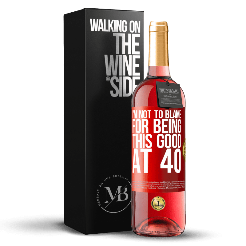 29,95 € Бесплатная доставка | Розовое вино Издание ROSÉ Я не виноват в том, что это хорошо в 40 лет Красная метка. Настраиваемая этикетка Молодое вино Урожай 2023 Tempranillo