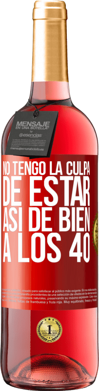 29,95 € | Vino Rosado Edición ROSÉ No tengo la culpa de estar así de bien a los 40 Etiqueta Roja. Etiqueta personalizable Vino joven Cosecha 2024 Tempranillo