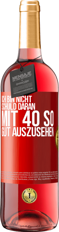 «Ich bin nicht schuld daran mit 40 so gut auszusehen» ROSÉ Ausgabe