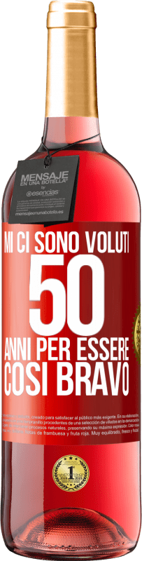 29,95 € Spedizione Gratuita | Vino rosato Edizione ROSÉ Mi ci sono voluti 50 anni per essere così bravo Etichetta Rossa. Etichetta personalizzabile Vino giovane Raccogliere 2024 Tempranillo