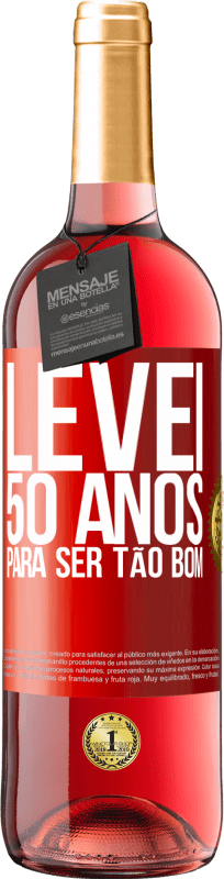 29,95 € | Vinho rosé Edição ROSÉ Levei 50 anos para ser tão bom Etiqueta Vermelha. Etiqueta personalizável Vinho jovem Colheita 2023 Tempranillo