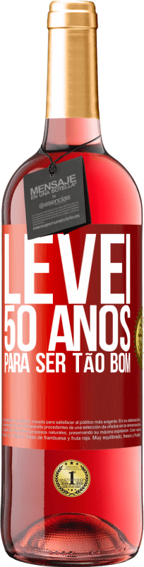 29,95 € Envio grátis | Vinho rosé Edição ROSÉ Levei 50 anos para ser tão bom Etiqueta Vermelha. Etiqueta personalizável Vinho jovem Colheita 2024 Tempranillo