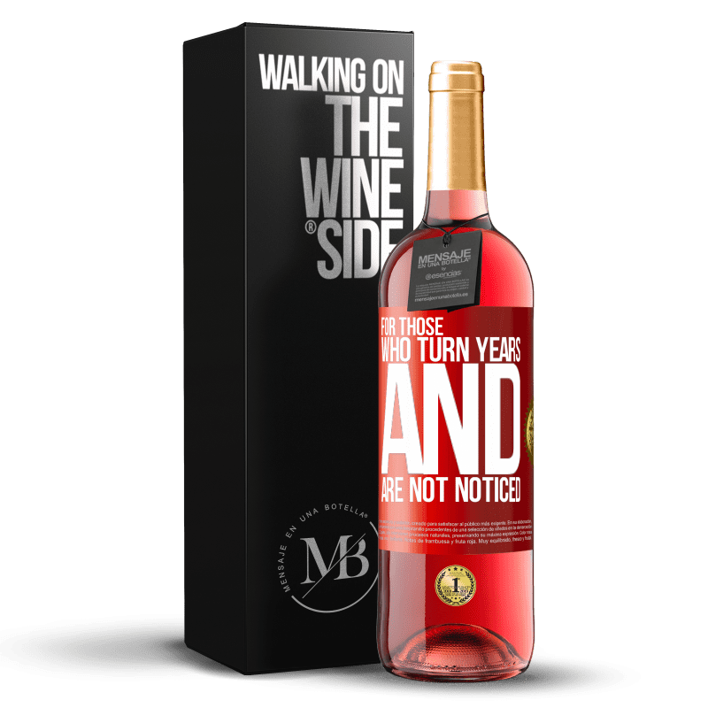29,95 € Бесплатная доставка | Розовое вино Издание ROSÉ Для тех, кому исполнились годы и не заметили Красная метка. Настраиваемая этикетка Молодое вино Урожай 2025 Tempranillo