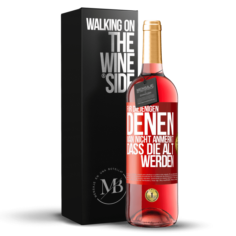 29,95 € Kostenloser Versand | Roséwein ROSÉ Ausgabe Für diejenigen, denen man nicht anmerkt, dass die alt werden Rote Markierung. Anpassbares Etikett Junger Wein Ernte 2025 Tempranillo