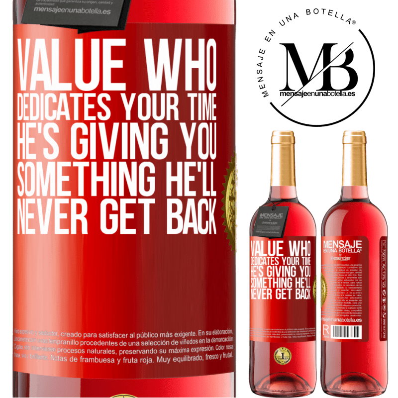 29,95 € Free Shipping | Rosé Wine ROSÉ Edition Value who dedicates your time. He's giving you something he'll never get back Red Label. Customizable label Young wine Harvest 2023 Tempranillo