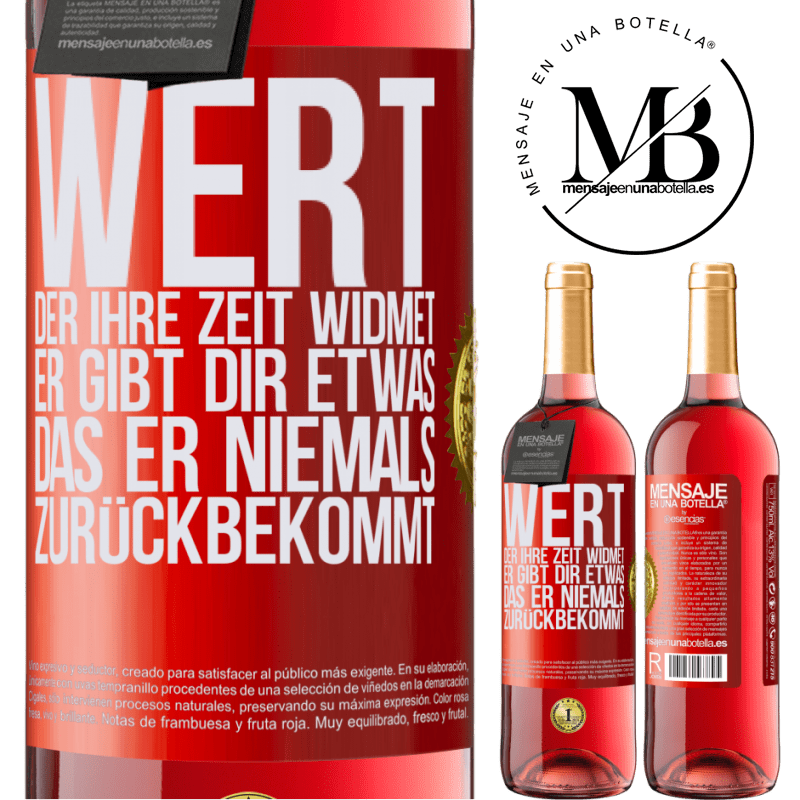 29,95 € Kostenloser Versand | Roséwein ROSÉ Ausgabe Werte den, der dir Zeit widmet. Er gibt dir etwas, das er niemals zurückbekommen wird Rote Markierung. Anpassbares Etikett Junger Wein Ernte 2023 Tempranillo