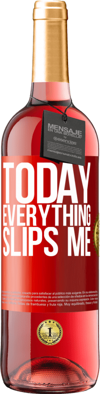 «Today everything slips me» ROSÉ Edition