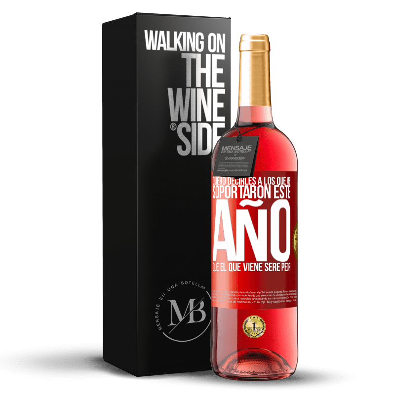 29,95 € Envío gratis | Vino Rosado Edición ROSÉ Quiero decirles a los que me soportaron este año, que el que viene seré peor Etiqueta Roja. Etiqueta personalizable Vino joven Cosecha 2025 Tempranillo