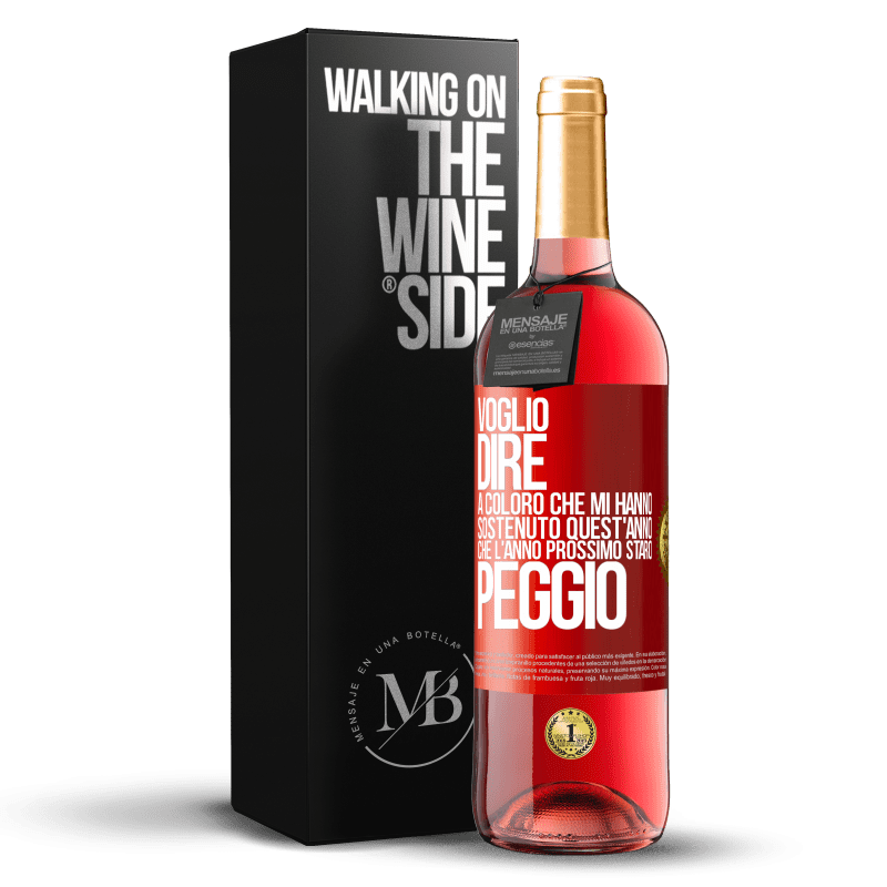 29,95 € Spedizione Gratuita | Vino rosato Edizione ROSÉ Voglio dire a coloro che mi hanno sostenuto quest'anno, che l'anno prossimo starò peggio Etichetta Rossa. Etichetta personalizzabile Vino giovane Raccogliere 2025 Tempranillo