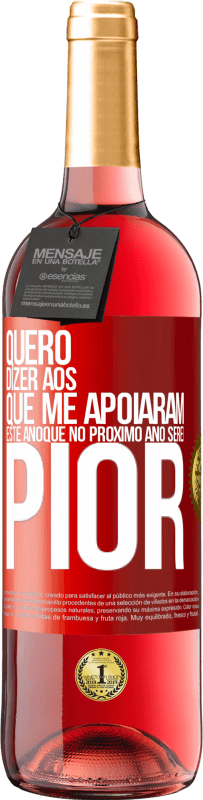 «Quero dizer aos que me apoiaram este ano que no próximo ano serei pior» Edição ROSÉ