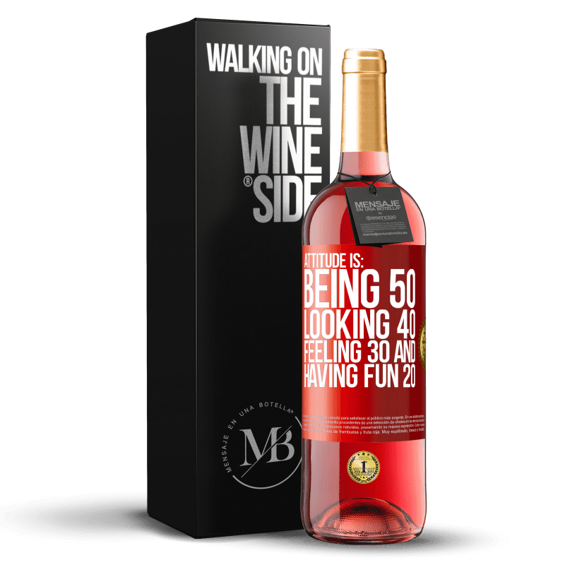 29,95 € Free Shipping | Rosé Wine ROSÉ Edition Attitude is: Being 50, looking 40, feeling 30 and having fun 20 Red Label. Customizable label Young wine Harvest 2021 Tempranillo