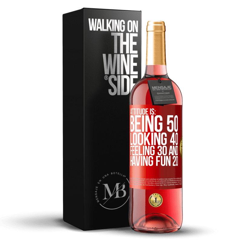 29,95 € Free Shipping | Rosé Wine ROSÉ Edition Attitude is: Being 50, looking 40, feeling 30 and having fun 20 Red Label. Customizable label Young wine Harvest 2024 Tempranillo