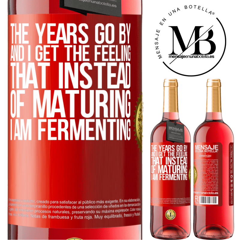 29,95 € Free Shipping | Rosé Wine ROSÉ Edition The years go by and I get the feeling that instead of maturing, I am fermenting Red Label. Customizable label Young wine Harvest 2022 Tempranillo
