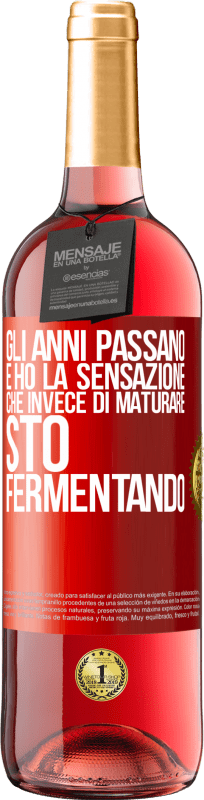 29,95 € | Vino rosato Edizione ROSÉ Gli anni passano e ho la sensazione che invece di maturare, sto fermentando Etichetta Rossa. Etichetta personalizzabile Vino giovane Raccogliere 2024 Tempranillo