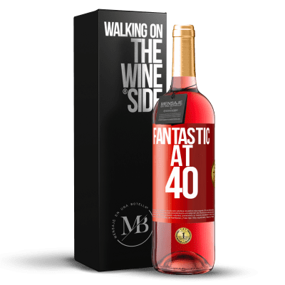 «Fantastic at 40» ROSÉ Edition