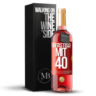 «Fantastisch mit 40» ROSÉ Ausgabe