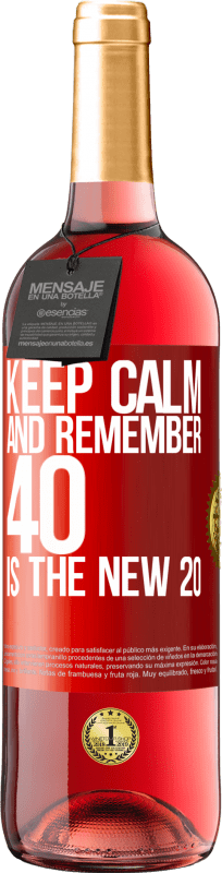 29,95 € Free Shipping | Rosé Wine ROSÉ Edition Keep calm and remember, 40 is the new 20 Red Label. Customizable label Young wine Harvest 2021 Tempranillo