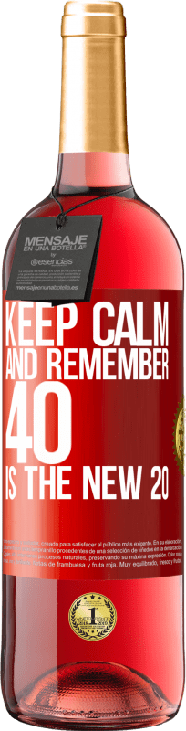 29,95 € | Rosé Wine ROSÉ Edition Keep calm and remember, 40 is the new 20 Red Label. Customizable label Young wine Harvest 2024 Tempranillo