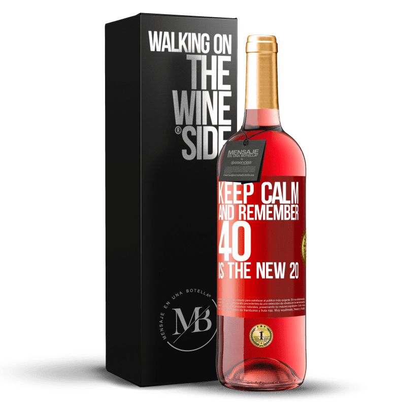29,95 € Бесплатная доставка | Розовое вино Издание ROSÉ Успокойся и помни, 40 - это новый 20 Красная метка. Настраиваемая этикетка Молодое вино Урожай 2025 Tempranillo