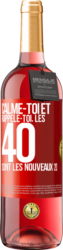 29,95 € | Vin rosé Édition ROSÉ Calme-toi et rappèle-toi, les 40 sont les nouveaux 20 Étiquette Rouge. Étiquette personnalisable Vin jeune Récolte 2024 Tempranillo