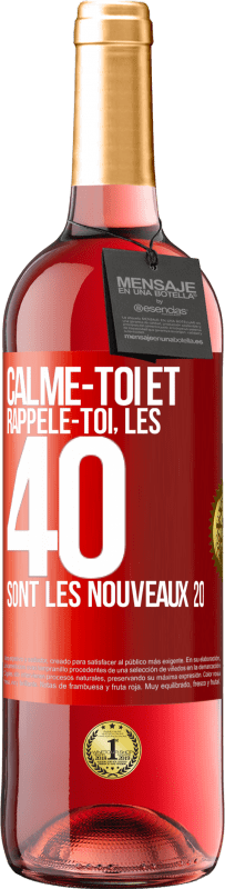 29,95 € Envoi gratuit | Vin rosé Édition ROSÉ Calme-toi et rappèle-toi, les 40 sont les nouveaux 20 Étiquette Rouge. Étiquette personnalisable Vin jeune Récolte 2025 Tempranillo