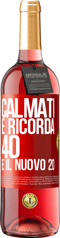 29,95 € Spedizione Gratuita | Vino rosato Edizione ROSÉ Calmati e ricorda, 40 è il nuovo 20 Etichetta Rossa. Etichetta personalizzabile Vino giovane Raccogliere 2025 Tempranillo