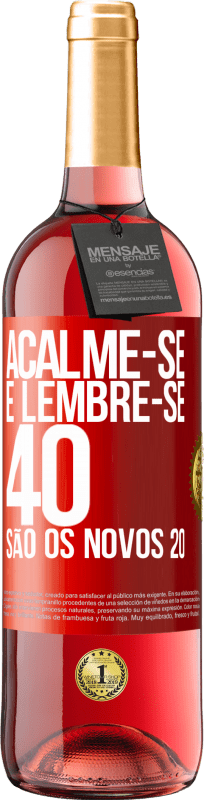 29,95 € Envio grátis | Vinho rosé Edição ROSÉ Acalme-se e lembre-se, 40 são os novos 20 Etiqueta Vermelha. Etiqueta personalizável Vinho jovem Colheita 2023 Tempranillo