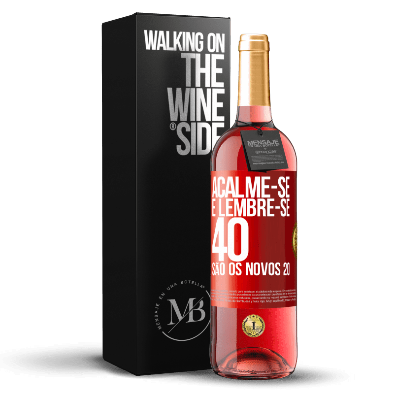 29,95 € Envio grátis | Vinho rosé Edição ROSÉ Acalme-se e lembre-se, 40 são os novos 20 Etiqueta Vermelha. Etiqueta personalizável Vinho jovem Colheita 2024 Tempranillo