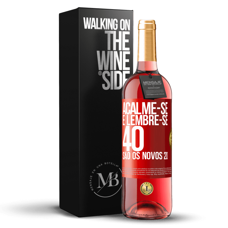 29,95 € Envio grátis | Vinho rosé Edição ROSÉ Acalme-se e lembre-se, 40 são os novos 20 Etiqueta Vermelha. Etiqueta personalizável Vinho jovem Colheita 2025 Tempranillo