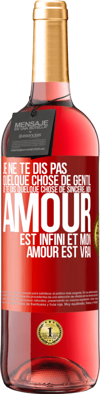 29,95 € | Vin rosé Édition ROSÉ Je ne te dis pas quelque chose de gentil, je te dis quelque chose de sincère, mon amour est infini et mon amour est vrai Étiquette Rouge. Étiquette personnalisable Vin jeune Récolte 2024 Tempranillo