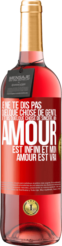 29,95 € | Vin rosé Édition ROSÉ Je ne te dis pas quelque chose de gentil, je te dis quelque chose de sincère, mon amour est infini et mon amour est vrai Étiquette Rouge. Étiquette personnalisable Vin jeune Récolte 2025 Tempranillo