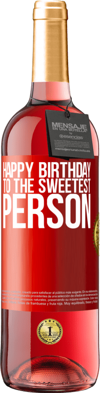 29,95 € | Rosé Wine ROSÉ Edition Happy birthday to the sweetest person Red Label. Customizable label Young wine Harvest 2023 Tempranillo