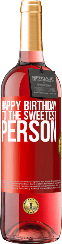 29,95 € | Rosé Wine ROSÉ Edition Happy birthday to the sweetest person Red Label. Customizable label Young wine Harvest 2024 Tempranillo