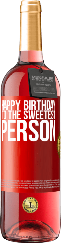 29,95 € | Rosé Wine ROSÉ Edition Happy birthday to the sweetest person Red Label. Customizable label Young wine Harvest 2025 Tempranillo