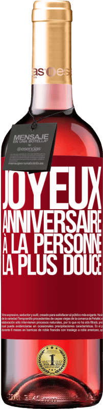 29,95 € | Vin rosé Édition ROSÉ Joyeux anniversaire à la personne la plus douce Étiquette Rouge. Étiquette personnalisable Vin jeune Récolte 2024 Tempranillo