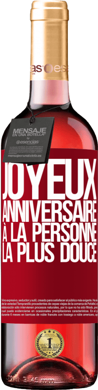 29,95 € | Vin rosé Édition ROSÉ Joyeux anniversaire à la personne la plus douce Étiquette Rouge. Étiquette personnalisable Vin jeune Récolte 2025 Tempranillo