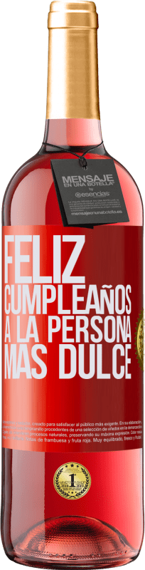 29,95 € | Vino Rosado Edición ROSÉ Feliz cumpleaños a la persona más dulce Etiqueta Roja. Etiqueta personalizable Vino joven Cosecha 2023 Tempranillo