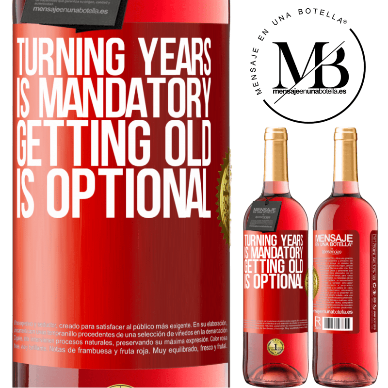 29,95 € Free Shipping | Rosé Wine ROSÉ Edition Turning years is mandatory, getting old is optional Red Label. Customizable label Young wine Harvest 2022 Tempranillo