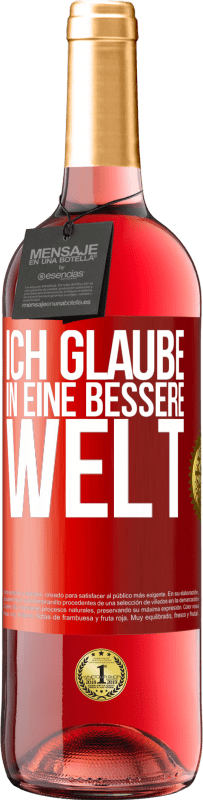 Kostenloser Versand | Roséwein ROSÉ Ausgabe Ich glaube (IN) eine bessere Welt Rote Markierung. Anpassbares Etikett Junger Wein Ernte 2023 Tempranillo