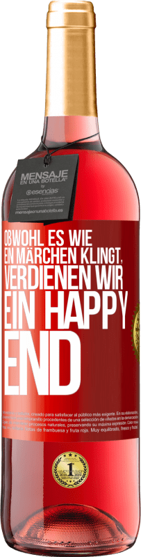 29,95 € | Roséwein ROSÉ Ausgabe Obwohl es wie ein Märchen klingt, verdienen wir ein Happy End Rote Markierung. Anpassbares Etikett Junger Wein Ernte 2024 Tempranillo