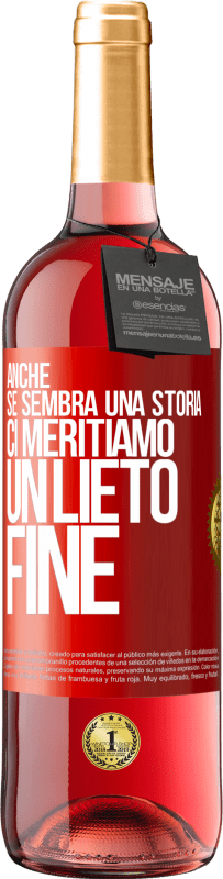 Spedizione Gratuita | Vino rosato Edizione ROSÉ Anche se sembra una storia, ci meritiamo un lieto fine Etichetta Rossa. Etichetta personalizzabile Vino giovane Raccogliere 2023 Tempranillo